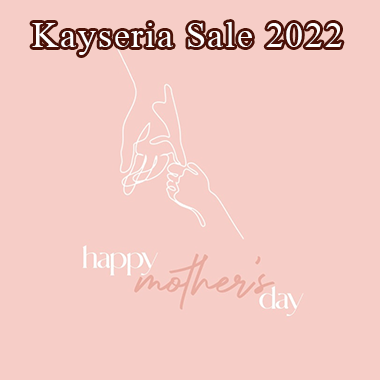Kayseria Mother’s Day Sale! Up to 50% OFF Sale 2022