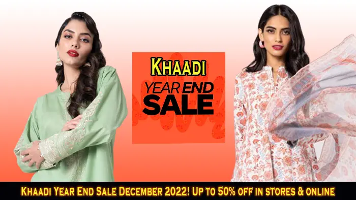 Khaadi Year End Sale December 2022! Up to 50% off in stores & online