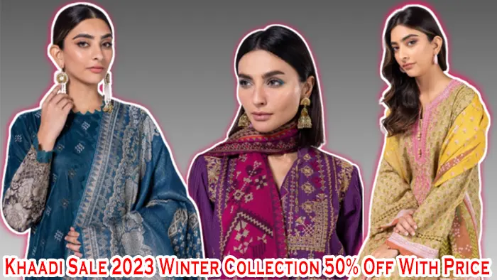 Khaadi Sale 2023 Winter Collection 50% Off With Price